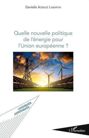 Quelle nouvelle politique de l'énergie pour l'Union européenne ?