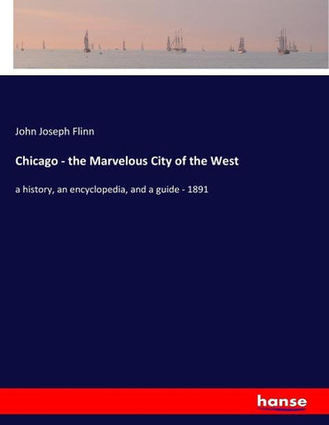 Chicago - the Marvelous City of the West