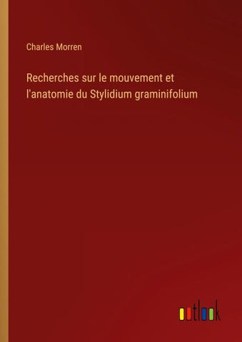 Recherches sur le mouvement et l'anatomie du Stylidium graminifolium