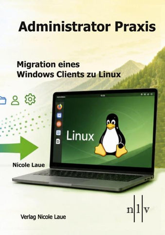 Administrator Praxis: Migration eines Windows Clients zu Linux