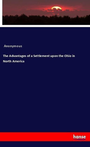 The Advantages of a Settlement upon the Ohio in North America