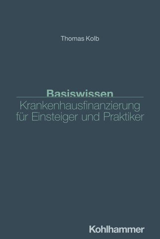Basiswissen Krankenhausfinanzierung für Einsteiger und Praktiker