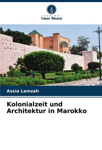 Kolonialzeit und Architektur in Marokko