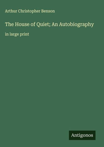 The House of Quiet; An Autobiography