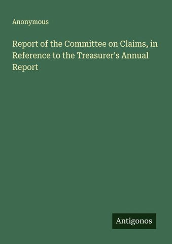 Report of the Committee on Claims, in Reference to the Treasurer's Annual Report