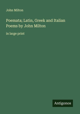 Poemata; Latin, Greek and Italian Poems by John Milton