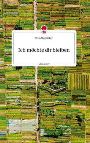 Ich möchte dir bleiben. Life is a Story - story.one