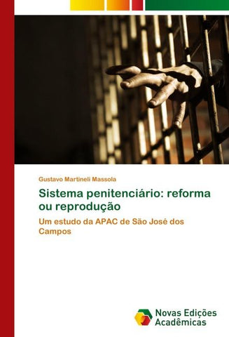 Sistema penitenciário: reforma ou reprodução