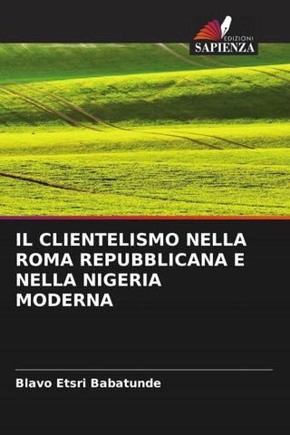 IL CLIENTELISMO NELLA ROMA REPUBBLICANA E NELLA NIGERIA MODERNA
