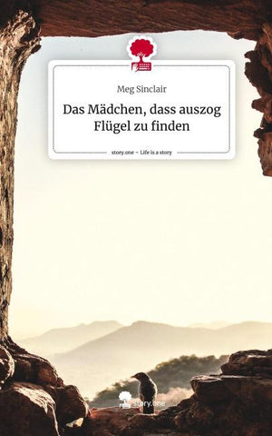 Das Mädchen, dass auszog Flügel zu finden. Life is a Story - story.one