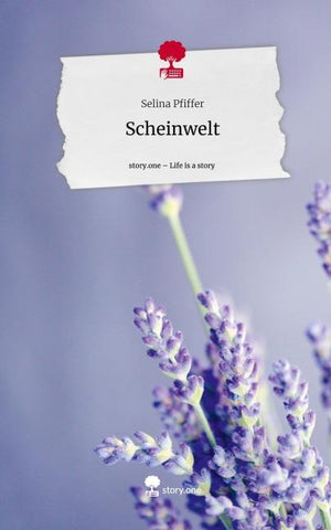 Scheinwelt. Life is a Story - story.one