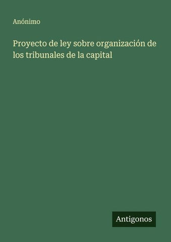 Proyecto de ley sobre organización de los tribunales de la capital