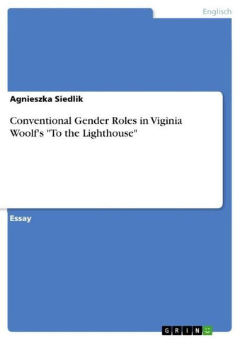 Conventional Gender Roles in Viginia Woolf's "To the Lighthouse"