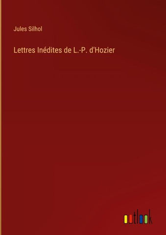 Lettres Inédites de L.-P. d'Hozier