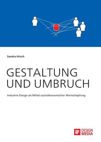 Gestaltung und Umbruch: Industrie Design als Mittel sozioökonomischer Wertschöpfung