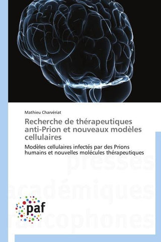 Recherche de thérapeutiques anti-Prion et nouveaux modèles cellulaires