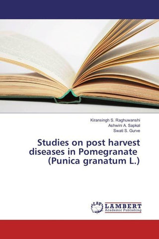 Studies on post harvest diseases in Pomegranate (Punica granatum L.)