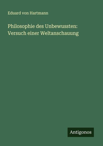 Philosophie des Unbewussten: Versuch einer Weltanschauung