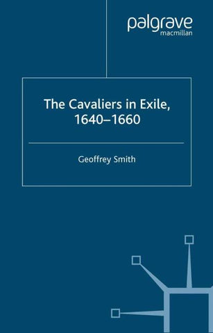 The Cavaliers in Exile 1640–1660