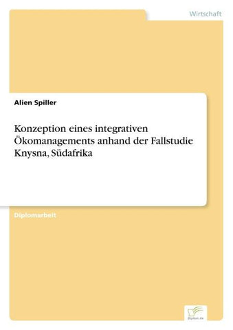 Konzeption eines integrativen Ökomanagements anhand der Fallstudie Knysna, Südafrika