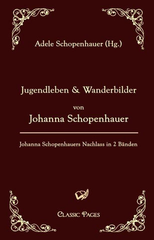Jugendleben und Wanderbilder von Johanna Schopenhauer