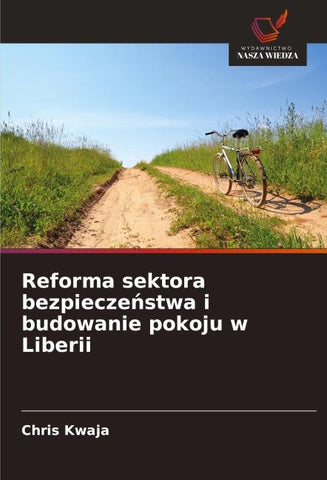 Reforma sektora bezpiecze¿stwa i budowanie pokoju w Liberii