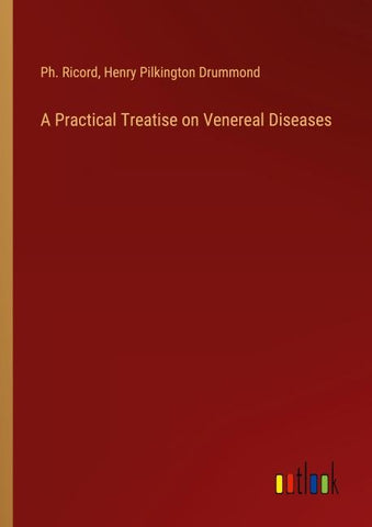 A Practical Treatise on Venereal Diseases