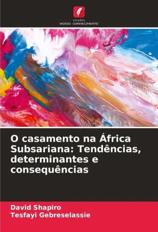 O casamento na África Subsariana: Tendências, determinantes e consequências