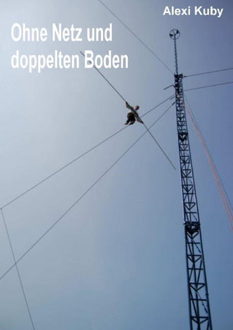Ohne Netz und doppelten Boden
