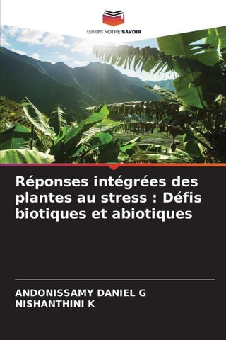 Réponses intégrées des plantes au stress : Défis biotiques et abiotiques