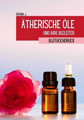 Ätherische Öle und ihre Begleiter bei Bluthochdruck