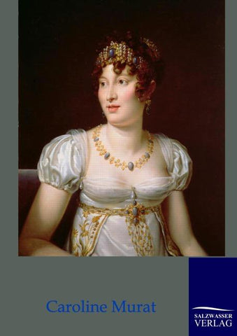 Caroline Murat - Königin von Neapel