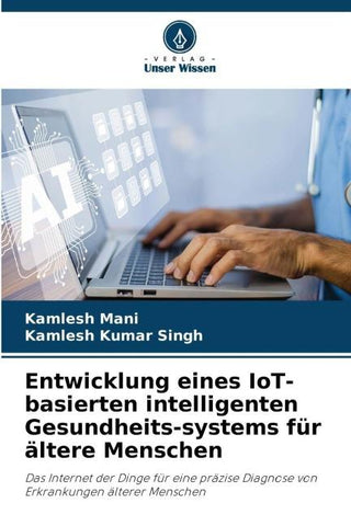 Entwicklung eines IoT-basierten intelligenten Gesundheits-systems für ältere Menschen