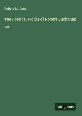 The Poetical Works of Robert Buchanan