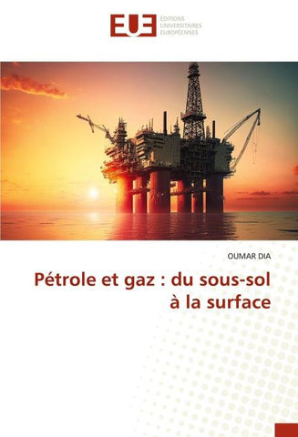 Pétrole et gaz : du sous-sol à la surface