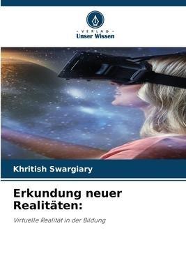 Erkundung neuer Realitäten: