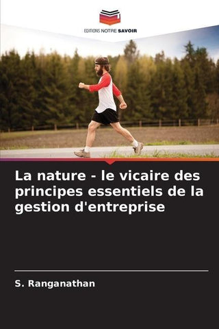 La nature - le vicaire des principes essentiels de la gestion d'entreprise