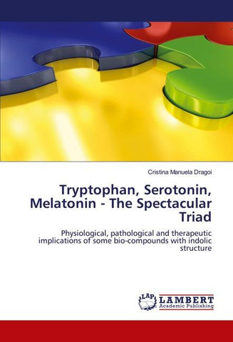 Tryptophan, Serotonin, Melatonin - The Spectacular Triad