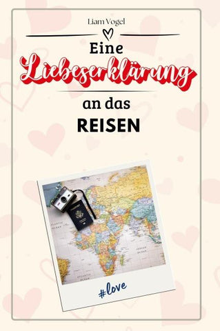 Eine Liebeserklärung an das Reisen