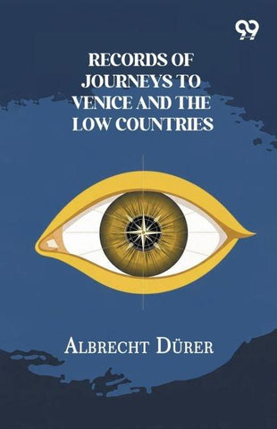 Records Of Journeys To Venice And The Low Countries