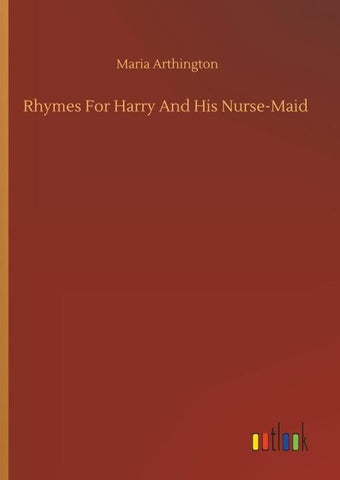 Rhymes For Harry And His Nurse-Maid