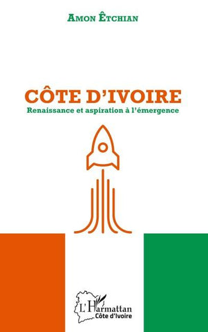 Côte d'Ivoire. Renaissance et aspiration à l'émergence