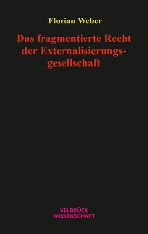Das fragmentierte Recht der Externalisierungsgesellschaft