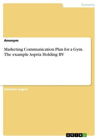 Marketing Communication Plan for a Gym. The example Aspria Holding BV