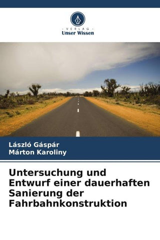 Untersuchung und Entwurf einer dauerhaften Sanierung der Fahrbahnkonstruktion