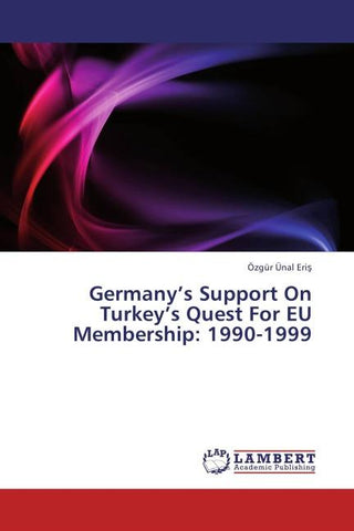 Germany's Support On Turkey's Quest For EU Membership: 1990-1999