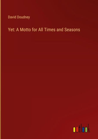 Yet: A Motto for All Times and Seasons