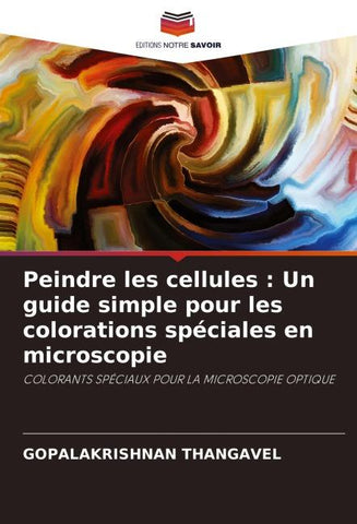 Peindre les cellules : Un guide simple pour les colorations spéciales en microscopie