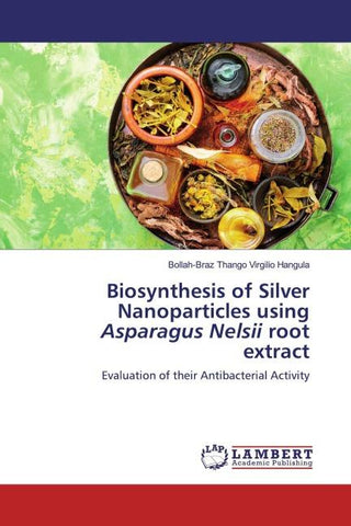 Biosynthesis of Silver Nanoparticles using Asparagus Nelsii root extract