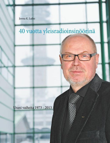 40 vuotta yleisradioinsinöörinä